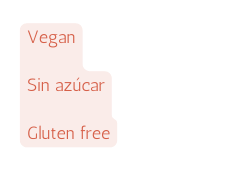 Vegan Sin azúcar Gluten free